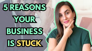 5 Reasons Your Business is Stuck & How to Fix it?