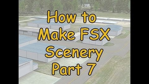 How To: Make FSX Scenery (exporting 3d objects)