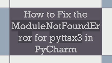 How to Fix the ModuleNotFoundError for pyttsx3 in PyCharm