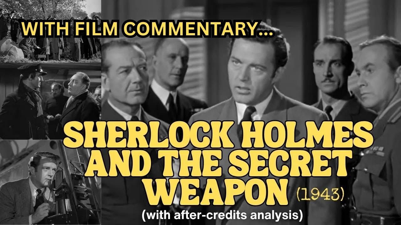 SHERLOCK HOLMES AND THE SECRET WEAPON (1943) (with film analysis after the credits) 