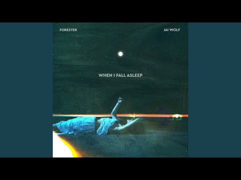 Forester - When I Fall Asleep (feat. Jai Wolf)