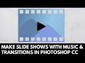 Bring Photos to Life with a Movie Slideshow in Photoshop (including music!)