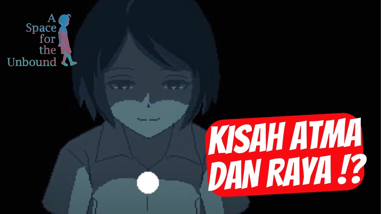 KISAH ATMA DAN RAYA !? | A Space for The Unbound (Indonesia) - PART 1 ...