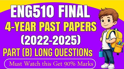 ENG510 FINAL Term Past Papers | ENG510 Final Term Preparation 2025 | ENG510 4-Year Past Papers Part2