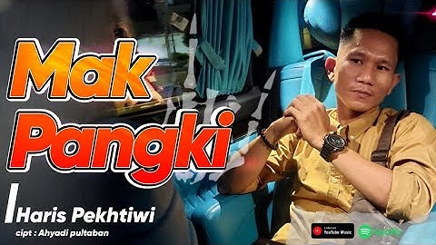 MAK PANGKI || HARIS PERTIWI || CIPT: AHYADI PULTABAN 