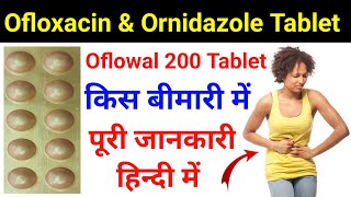 Oflowal 200 Tablet/Ofloxacin & Ornidazole Tablet Uses / Dose / Review