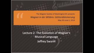 Richard Wagner: Götterdämmerung (2 of 8) -- The Evolution of Wagner&#39;s Musical Language