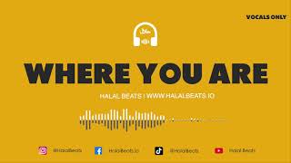 &#39;Where You Are&#39; (Nasheed background) *Vocals only* Soundtrack #HalalBeats