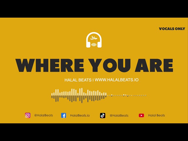 'Where You Are' (Nasheed background) *Vocals only* Soundtrack #HalalBeats class=