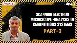 #43 Scanning Electron Microscope | Part 3 | Analysis of Cementitious Systems 1 | Part 2