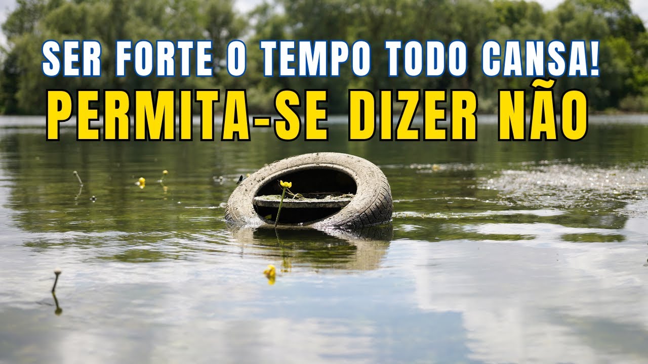 O CANSAÇO DE SER FORTE O TEMPO TODO | REFLEXÃO EMOCIONANTE PARA QUEM ...