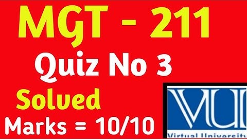 MGT - 211 | Quiz No 3 | Solved Quiz Vu 2023 | Vu solved Quiz 2023 |