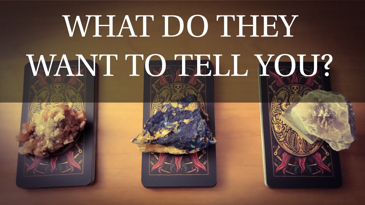 PICK A CARD: WHAT DO THEY WANT TO TELL YOU?   TAROT TIMELESS READING.