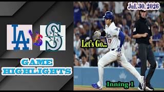 Los Angeles Dodgers vs Seattle Mariners Inning 1 Game Highlights 7/30/2026-MLB Season 2026.