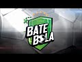 Bate Bola ⚽ - 17/05/2021