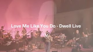 LOVE ME LIKE YOU DO | from the Dwell Live feat. Sherilyn Keller | Vineyard Worship chords