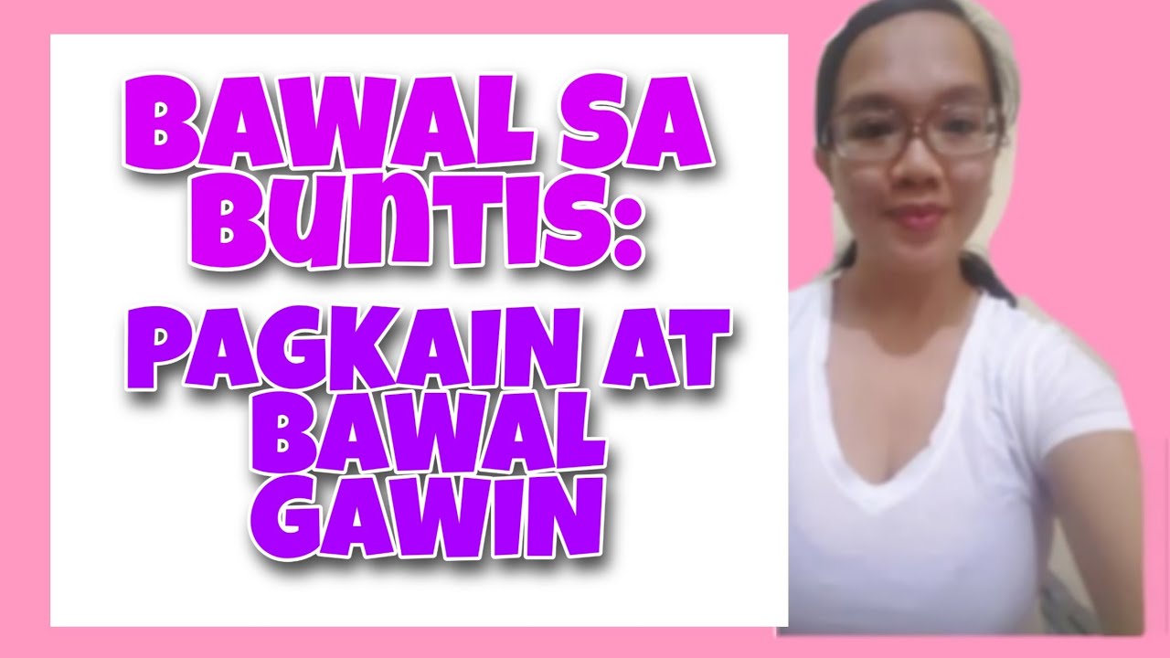 BAWAL SA BUNTIS )) BAWAL NA PAGKAIN AT GAWAIN SA BUNTIS - YouTube