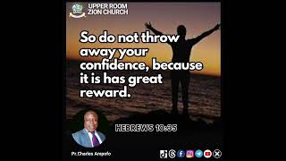 So do not throw away your confidence, because it has great reward. Heb. 10:35 by Pr. Charles Ampofo  Net Worth