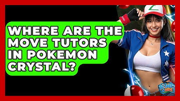 Where Are The Move Tutors In Pokemon Crystal? - The Trainers Guide