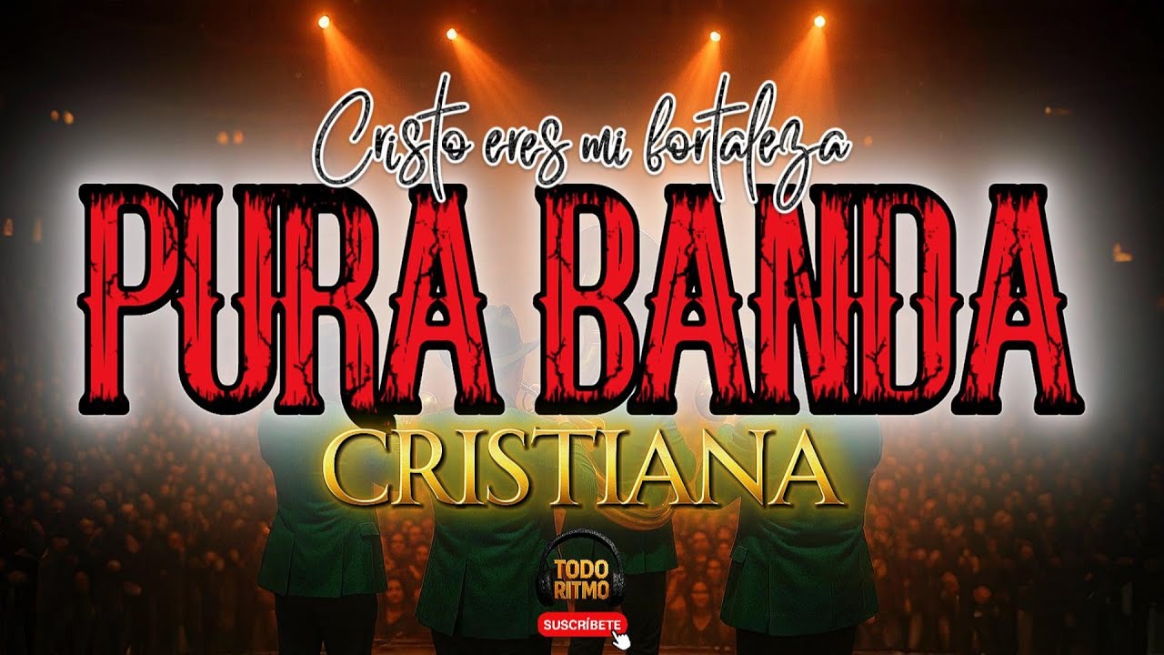 CRISTO ERES MI FORTALEZA | PURA BANDA CRISTIANA