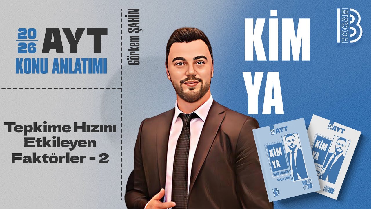 39) AYT Kimya - Tepkime Hızını Etkileyen Faktörler 2 - Görkem ŞAHİN - 2026