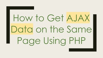 How to Get AJAX Data on the Same Page Using PHP