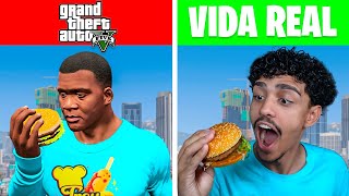 TUDO QUE EU COMER NO GTA 5 COMO NA VIDA REAL