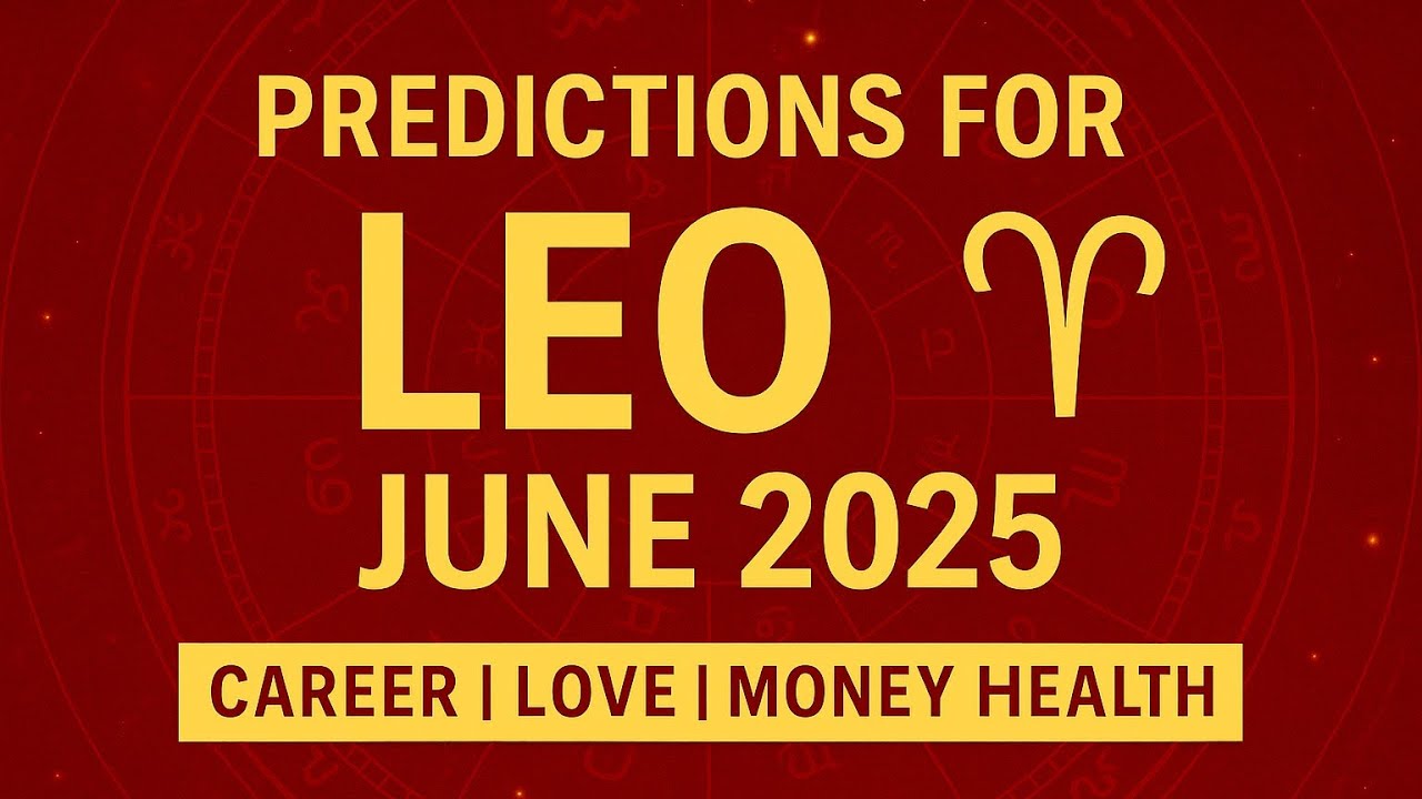 Predictions for Leo for June 2025 | Career, Love, Money, Health | Simha Rashi Horoscope