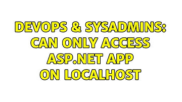 DevOps & SysAdmins: Can only access asp.net app on localhost