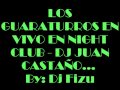 LOS GUARATURROS EN VIVO BY: DJ FIZU