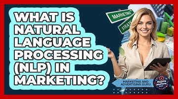 What Is Natural Language Processing (NLP) In Marketing? - Marketing and Advertising Guru
