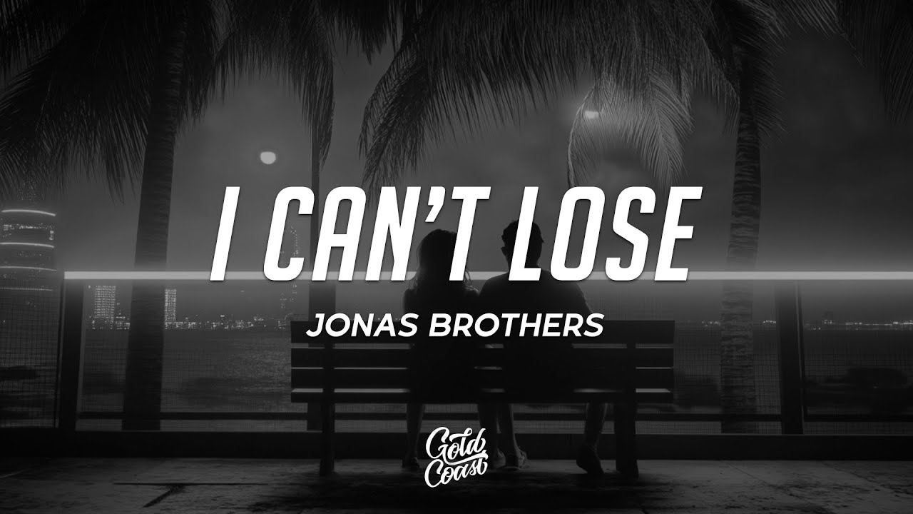 Jonas Brothers - I Can’t Lose