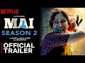 Mai season 2  official trailer  sakshi t  mai season 2 web series release date update  netflix