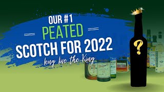 Our #1 Peated Scotch for 2022