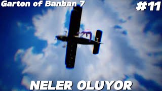 NELER OLUYOR | Garten of Banban 7 #11 TÜRKÇEE
