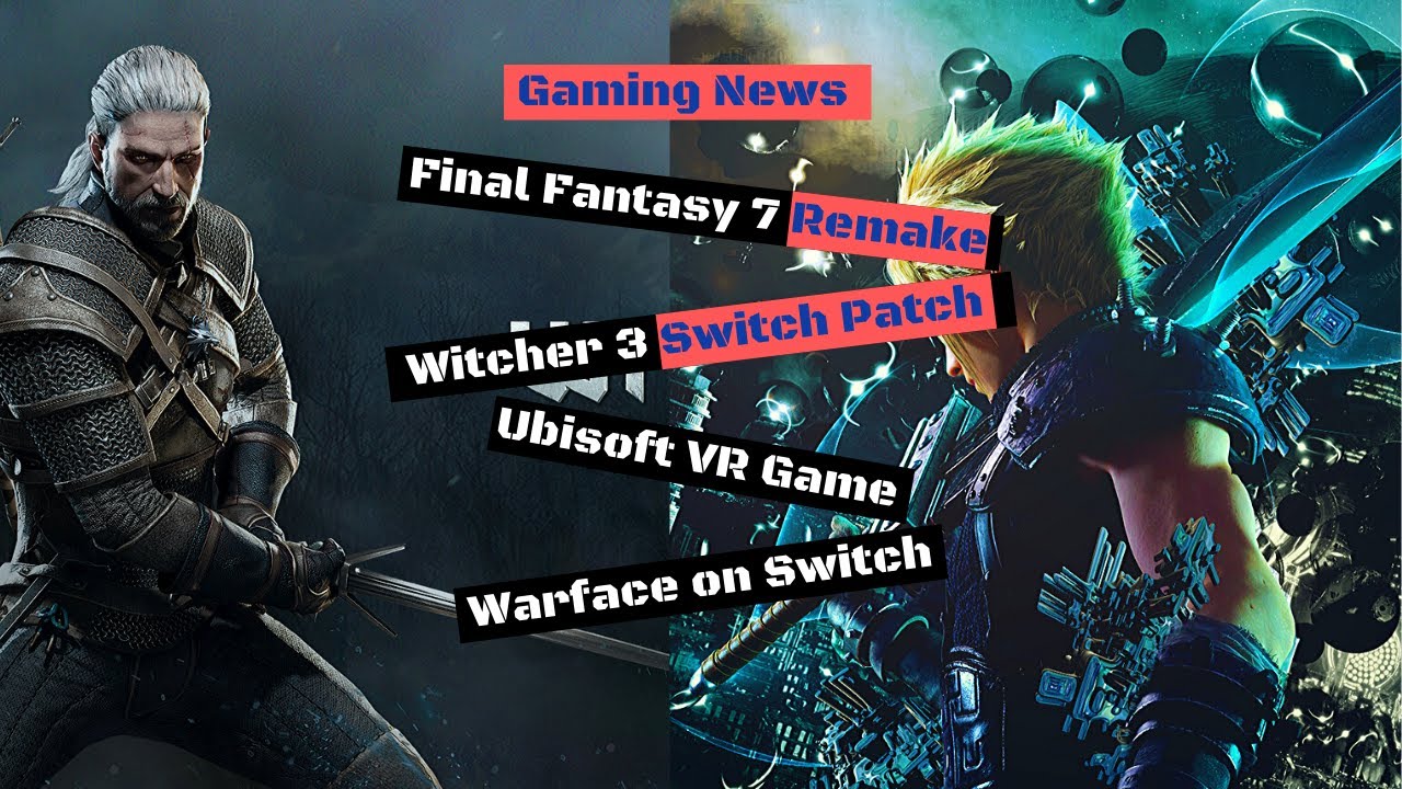 ファイルファンタジー7 リメイク　ウィッチャー3 Final Fantasy 7 Remake Size & Witcher 3 Switch Patch | D.W. News