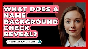What Does A Name Background Check Reveal? - SecurityFirstCorp.com