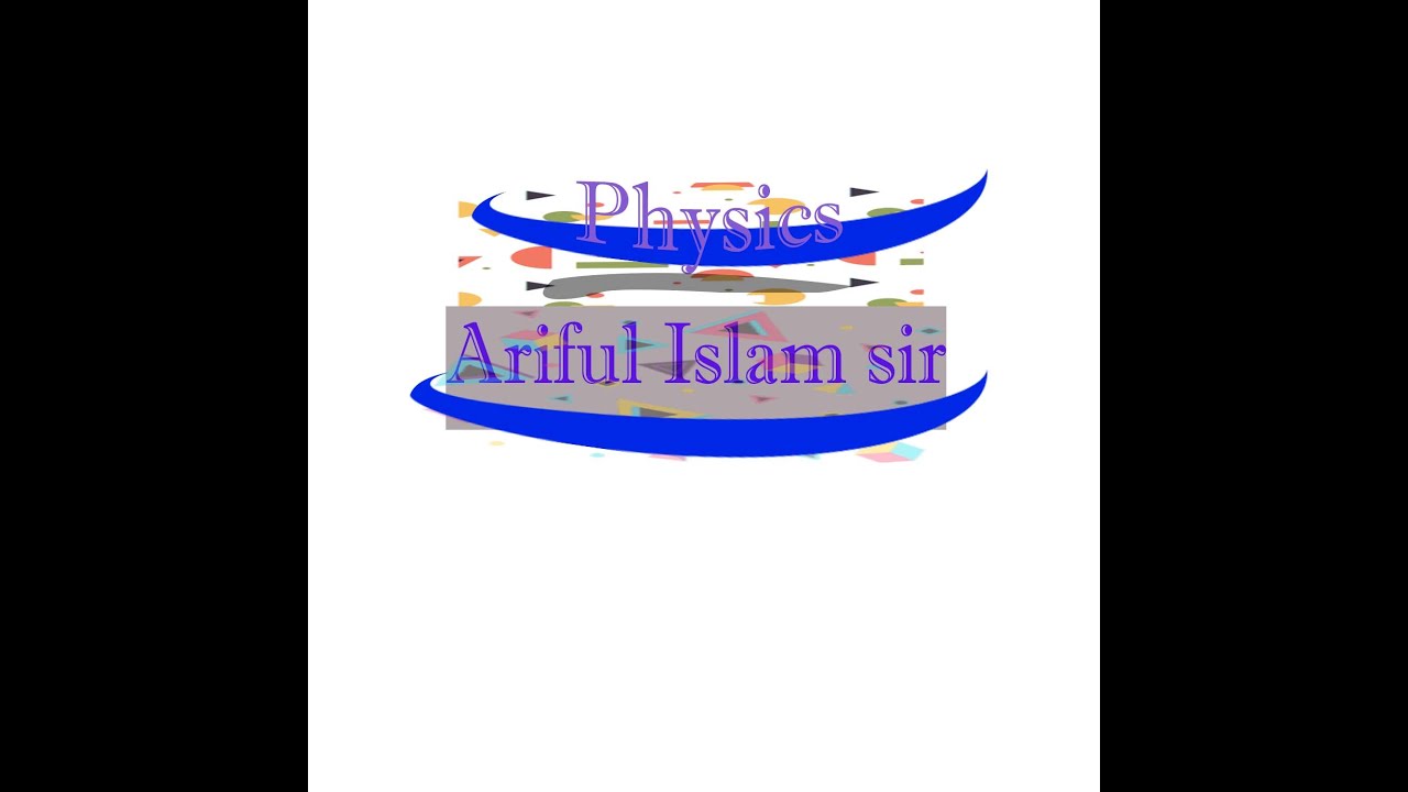  Physics (Ariful Islam sir) - YouTube Bildidee 