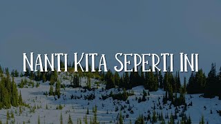 Nanti Kita Seperti Ini, Surat Hati, Penjaga Hati (Lirik) - Batas Senja, Devano, Nadhif Basalamah