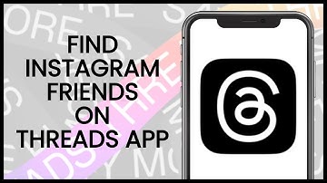 How to Find Instagram Friends on Threads | Threads App Guide
