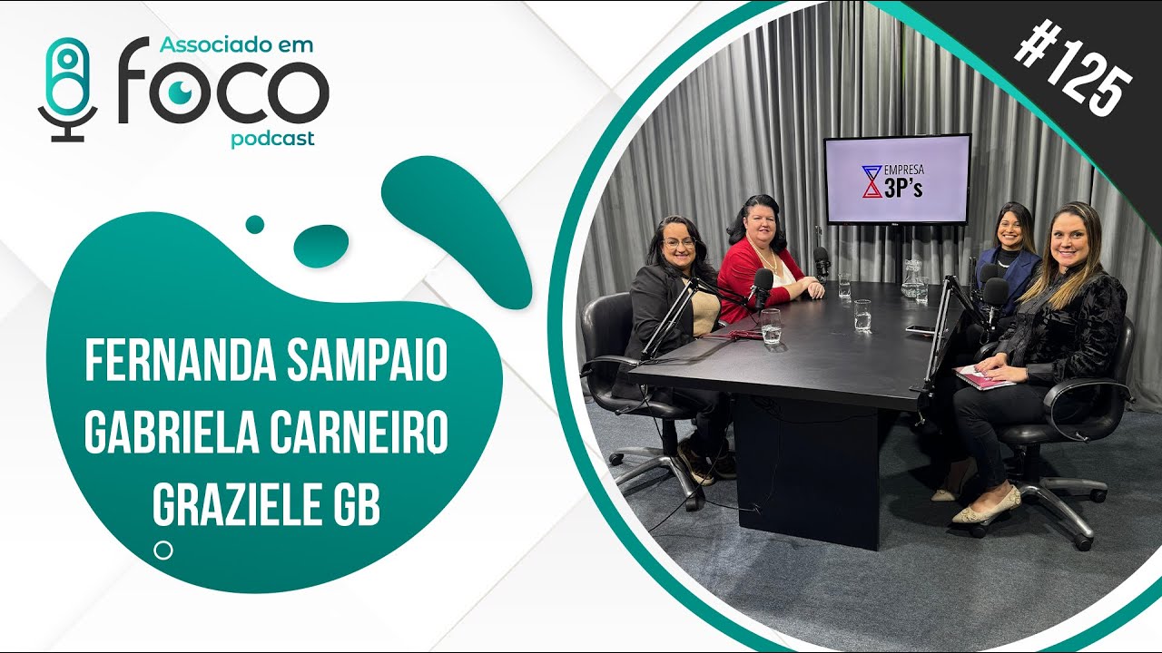 Associado Em Foco #125 Graziele GB, Brenda Castro e Fernanda Sampaio Ramiro