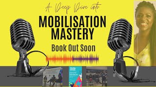 Deep Dive into Mobilisation Mastery Book Launch Soon
