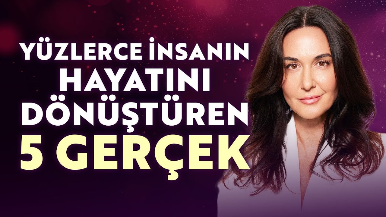 Yüzlerce İnsanın Hayatını Dönüştüren 5 Gerçek | Ayşe Tolga