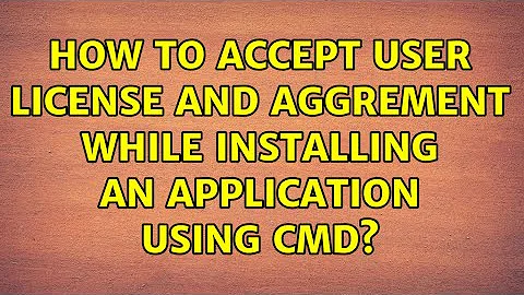 How to accept user license and Aggrement while installing an application using cmd?