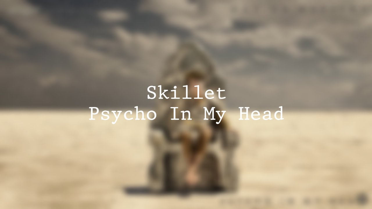 Skillet Psycho In My Head (Lyric Video) YouTube