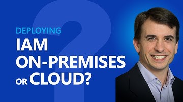 Deploying Identity and Access Management - on-premises or cloud (IDaaS)?