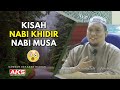 01 | Kisah Nabi Khidir & Nabi Musa | Ustaz Auni Mohamed | April 2015