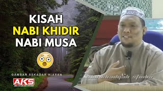 01 | Kisah Nabi Khidir & Nabi Musa | Ustaz Auni Mohamed | April 2015