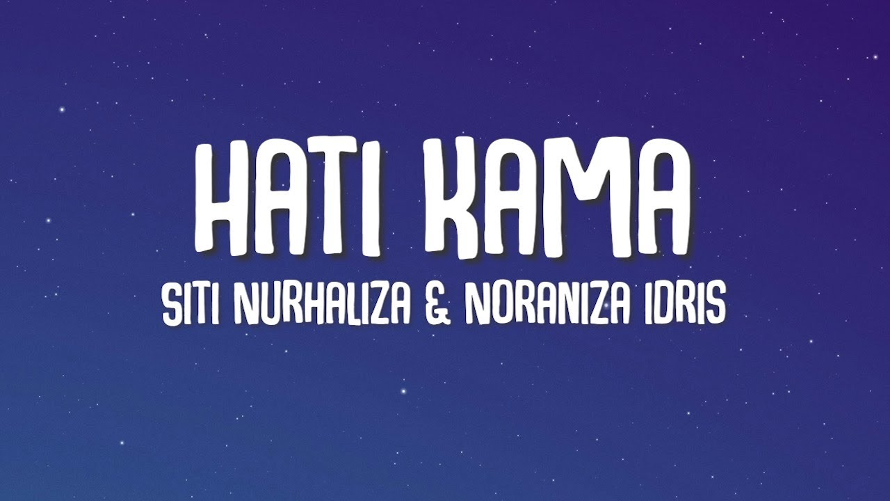 Siti Nurhaliza & Noraniza Idris - Hati Kama (Lirik Video)