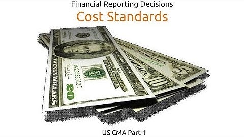 Cost Standards | Financial Reporting Decisions| US CMA Part 1| US CMA course | US CMA Exam